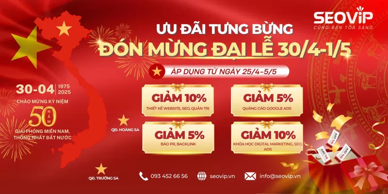 TƯNG BỪNG ƯU ĐÃI MỪNG ĐẠI LỄ 30/4 – 1/5: SEOVIP GIẢM GIÁ HÀNG LOẠT DỊCH VỤ!