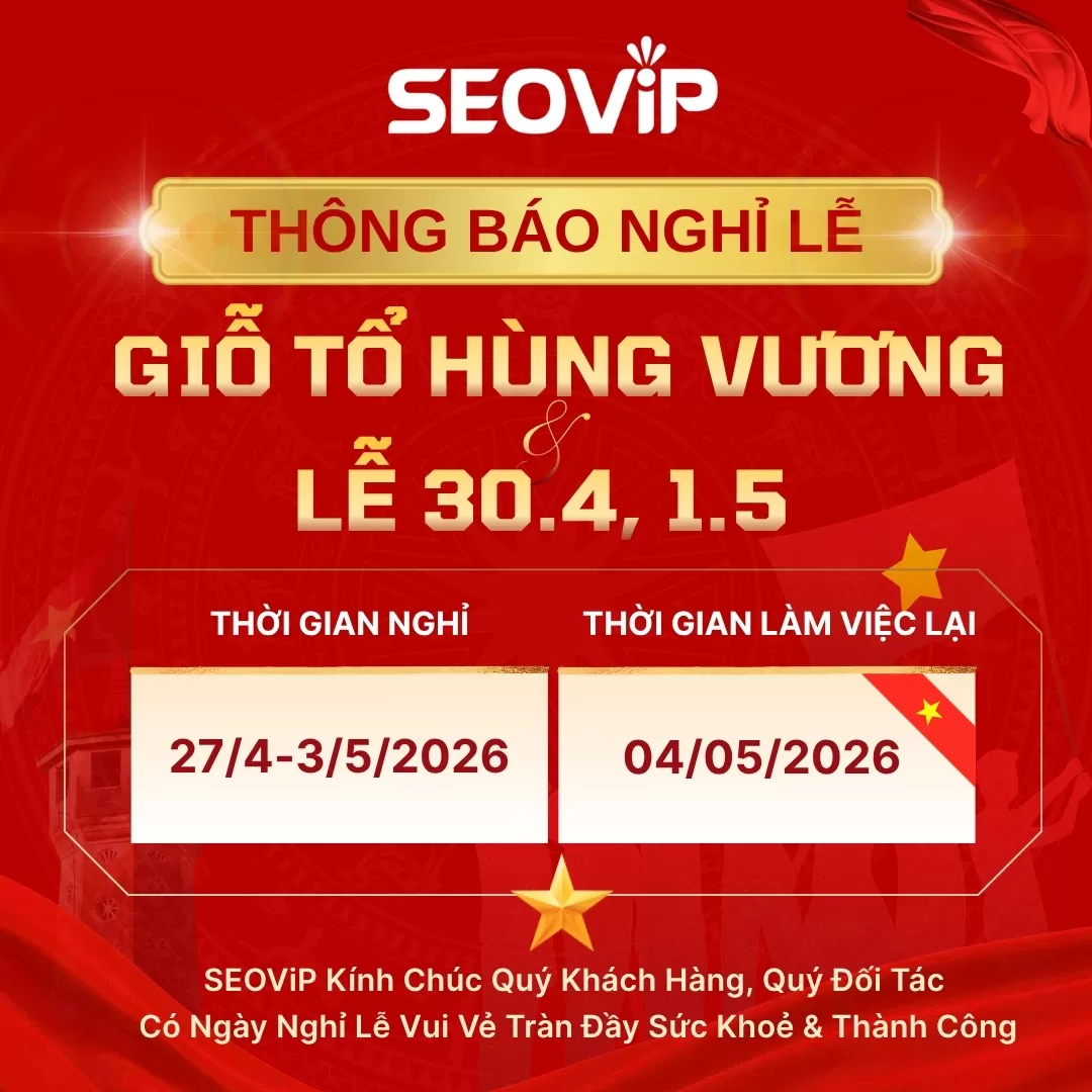 SEOViP THÔNG BÁO LỊCH NGHỈ LỄ GIỖ TỔ HÙNG VƯƠNG, 30/4 VÀ 1/5/2026