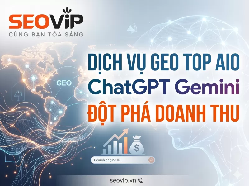 Dịch Vụ GEO TOP AIO ChatGPT Gemini